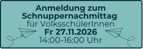 Anmeldung zum Schnuppernachmittag für VolksschülerInnen am 27.11.2026 von 14:00 bis 16:00 Uhr.